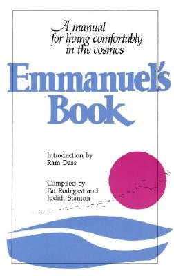 Emmanuel's Book: A Manual for Living Comfortably in the Cosmos by Rodegast, Pat