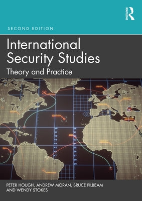 International Security Studies: Theory and Practice by Hough, Peter