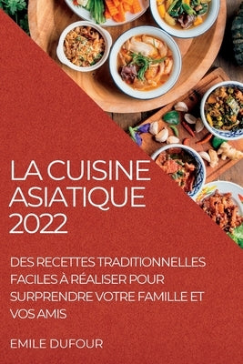 La Cuisine Asiatique 2022 by Dufour, Emile