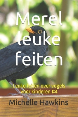 Merel leuke feiten: Leuke feiten over vogels voor kinderen #4 by Hawkins, Michelle