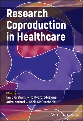Research Coproduction in Healthcare by Graham, Ian D.