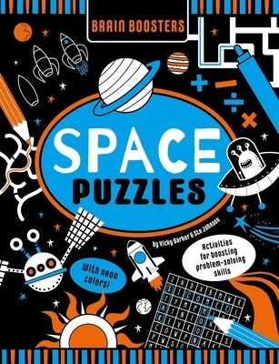Brain Boosters Space Puzzles (with Neon Colors) Learning Activity Book for Kids: Activities for Boosting Problem-Solving Skills by Barker, Vicky