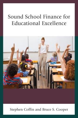 Sound School Finance for Educational Excellence by Coffin, Stephen V.