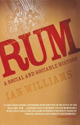 Rum: A Social and Sociable History by Williams, Ian