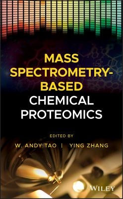 Mass Spectrometry-Based Chemical Proteomics by Tao, W. Andy