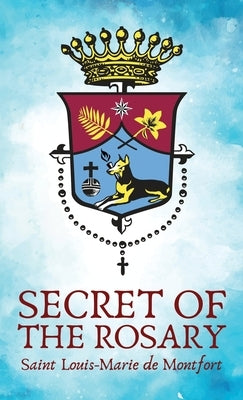 The Secret Of The Rosery Hardcover by Louis de Montfort