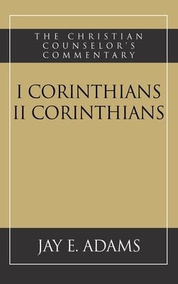 I and II Corinthians by Adams, Jay E.