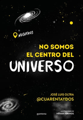 No Somos El Centro del Universo/ We Are Not the Center of the Universe by Oltra, Jos&#233; Luis