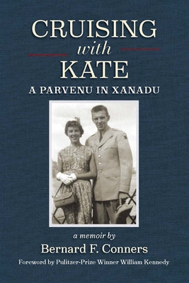 Cruising with Kate: A Parvenu in Xanadu by Conners, Bernard F.