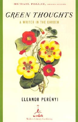 Green Thoughts: A Writer in the Garden by Perenyi, Eleanor