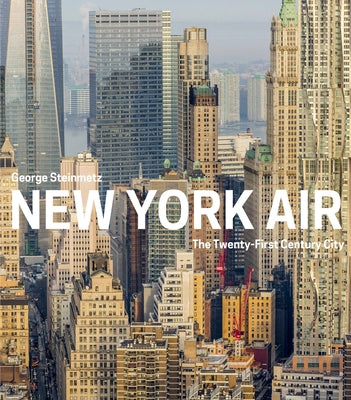 New York Air: The View from Above by Steinmetz, George