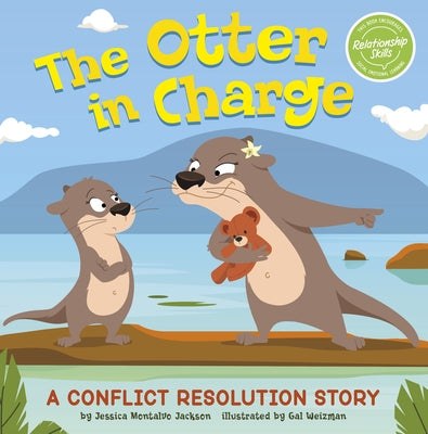 The Otter in Charge: A Conflict Resolution Story by Jackson, Jessica Montalvo