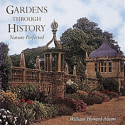 Gardens Through History: Black by Adams, William Howard