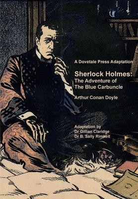 A Dovetale Press Adaptation of Sherlock Holmes: The Adventure of The Blue Carbuncle by Arthur Conan Doyle by Claridge, Gillian M.