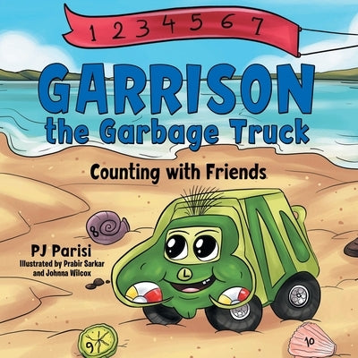 Garrison the Garbage Truck: Counting with Friends by Parisi, Pj