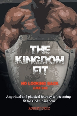 The Kingdom Fit by Cruz, Robert