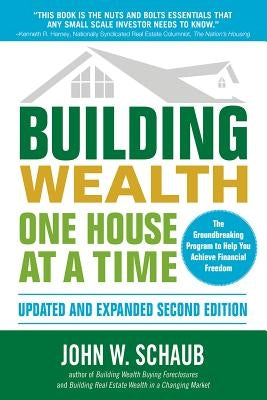 Building Wealth One House at a Time by Schaub, John