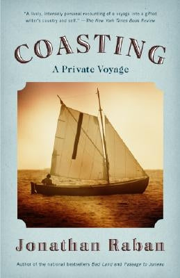 Coasting: A Private Voyage by Raban, Jonathan