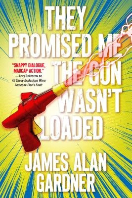 They Promised Me the Gun Wasn't Loaded by Gardner, James Alan