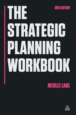 The Strategic Planning Workbook by Lake, Neville