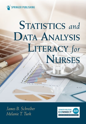 Statistics and Data Analysis Literacy for Nurses by Schreiber, James B.