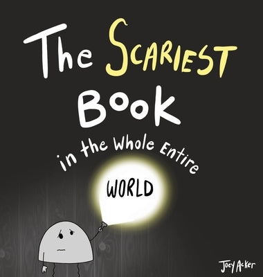 The Scariest Book in the Whole Entire World by Acker, Joey