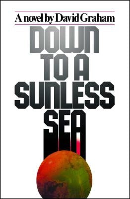 Down to a Sunless Sea by Graham, David