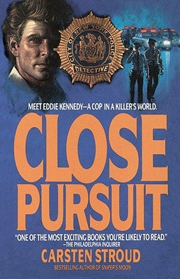 Close Pursuit: Meet Eddie Kennedy--A Cop in a Killer's World by Stroud, Carsten