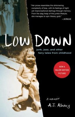 Low Down: Junk, Jazz, and Other Fairy Tales from Childhood by Albany, A. J.