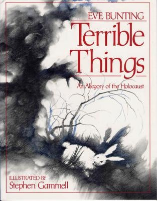 Terrible Things: An Allegory of the Holocaust by Bunting, Eve