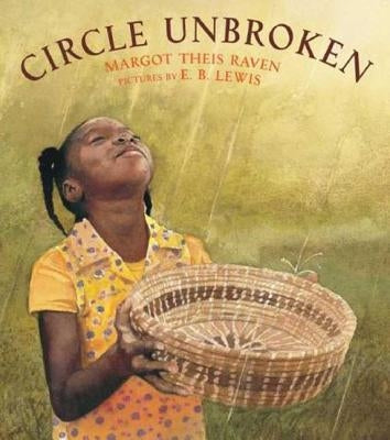 Circle Unbroken: A Story of a Basket and Its People by Raven, Margot Theis