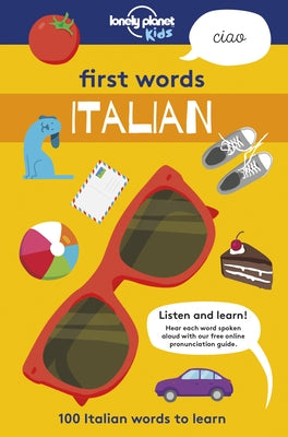 Lonely Planet Kids First Words - Italian 1: 100 Italian Words to Learn by Kids, Lonely Planet