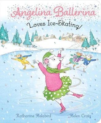 Angelina Ballerina Loves Ice-Skating! by Holabird, Katharine