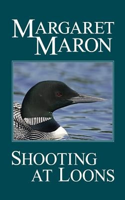 Shooting at Loons by Maron, Margaret