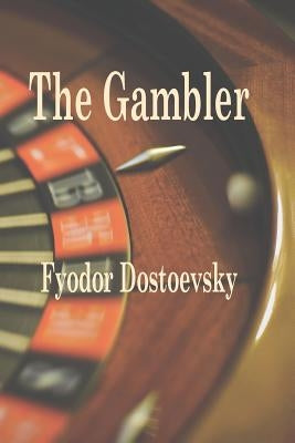 The Gambler by Dostoevsky, Fyodor M.