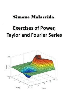 Exercises of Power, Taylor and Fourier Series by Malacrida, Simone