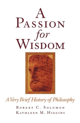 A Passion for Wisdom: A Very Brief History of Philosophy by Solomon, Robert C.