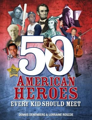 50 American Heroes Every Kid Should Meet, 3rd Edition by Denenberg, Dennis