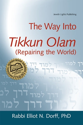 The Way Into Tikkun Olam (Repairing the World) by Dorff, Elliot N.