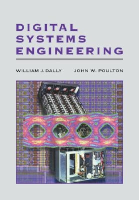 Digital Systems Engineering by Dally, William J.