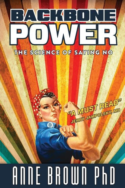 Backbone Power the Science of Saying No by Brown, Anne