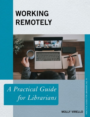 Working Remotely: A Practical Guide for Librarians by Virello, Molly