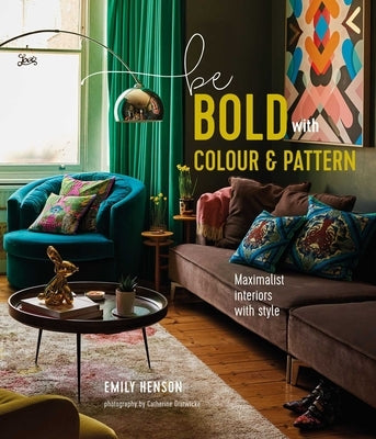 Be Bold with Colour and Pattern by Henson, Emily