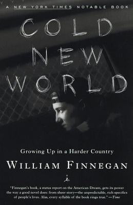 Cold New World: Growing Up in Harder Country by Finnegan, William