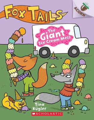 The Giant Ice Cream Mess: An Acorn Book (Fox Tails #3): Volume 3 by K&#252;gler, Tina