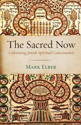 The Sacred Now by Elber, Mark