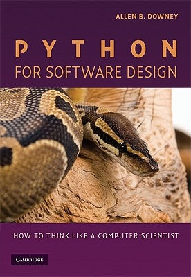 Python for Software Design: How to Think Like a Computer Scientist by Downey, Allen B.