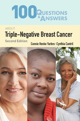 100 Questions & Answers about Triple-Negative Breast Cancer by Yarbro, Connie Henke