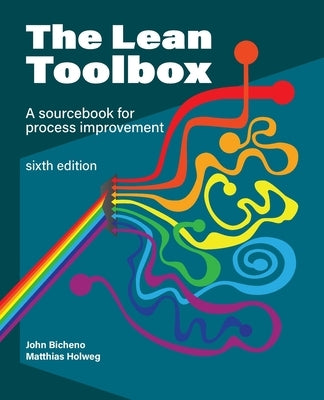 The Lean Toolbox Sixth Edition: A Sourcebook for Process Improvement by Bicheno, John R.