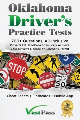 Oklahoma Driver's Practice Tests: 700+ Questions, All-Inclusive Driver's Ed Handbook to Quickly achieve your Driver's License or Learner's Permit (Che by Vast, Stanley